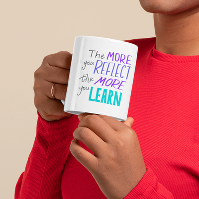 The more you Reflect the more you learn  mug Ceramic Mug Gift