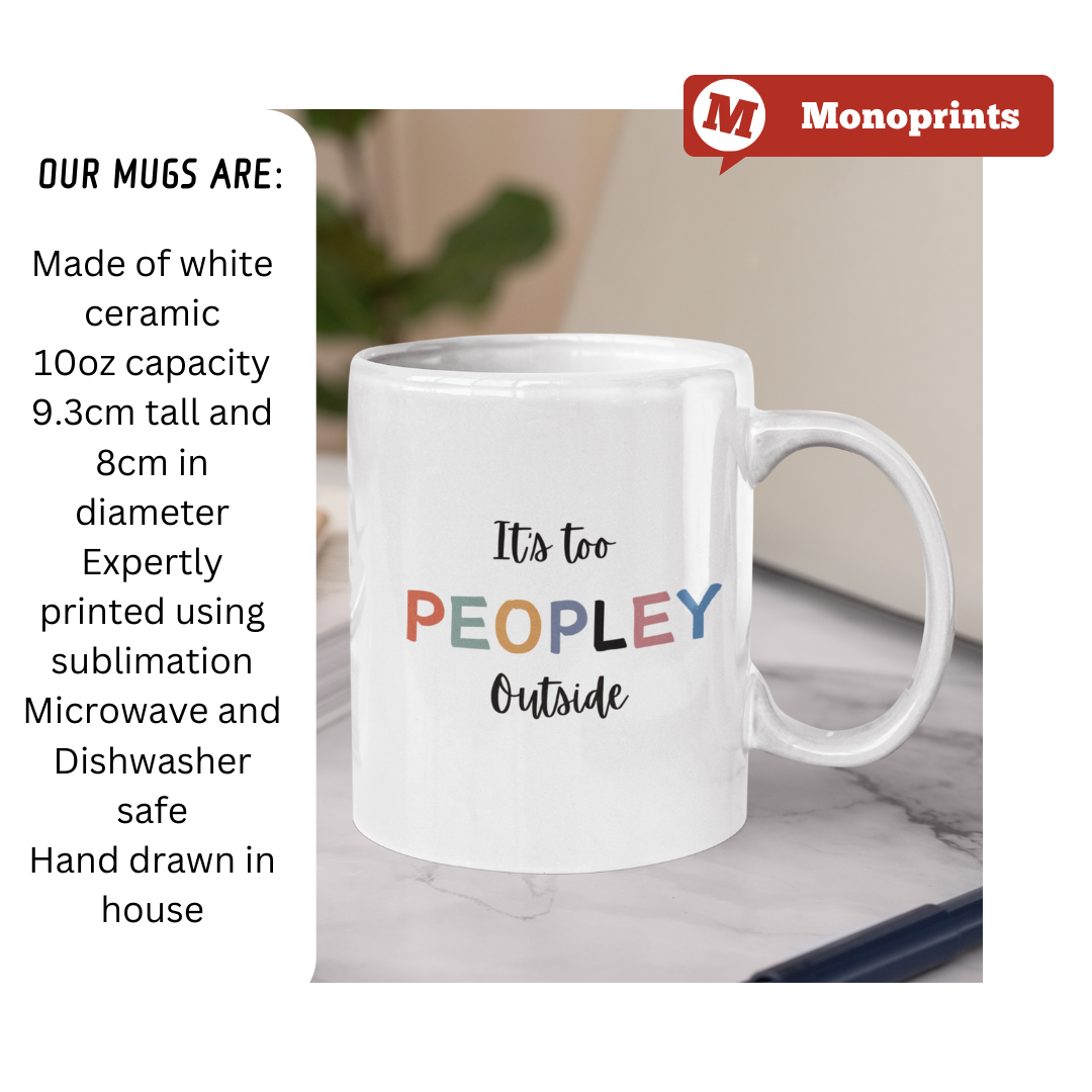 Custom Its Too Peopley Out Side Mug,Personalised Ceramic Mug