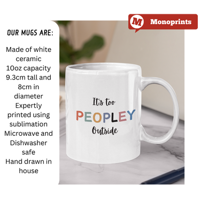 Custom Its Too Peopley Out Side Mug,Personalised Ceramic Mug