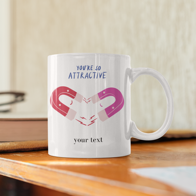 you re so Attractive mug Ceramic Mug Gift