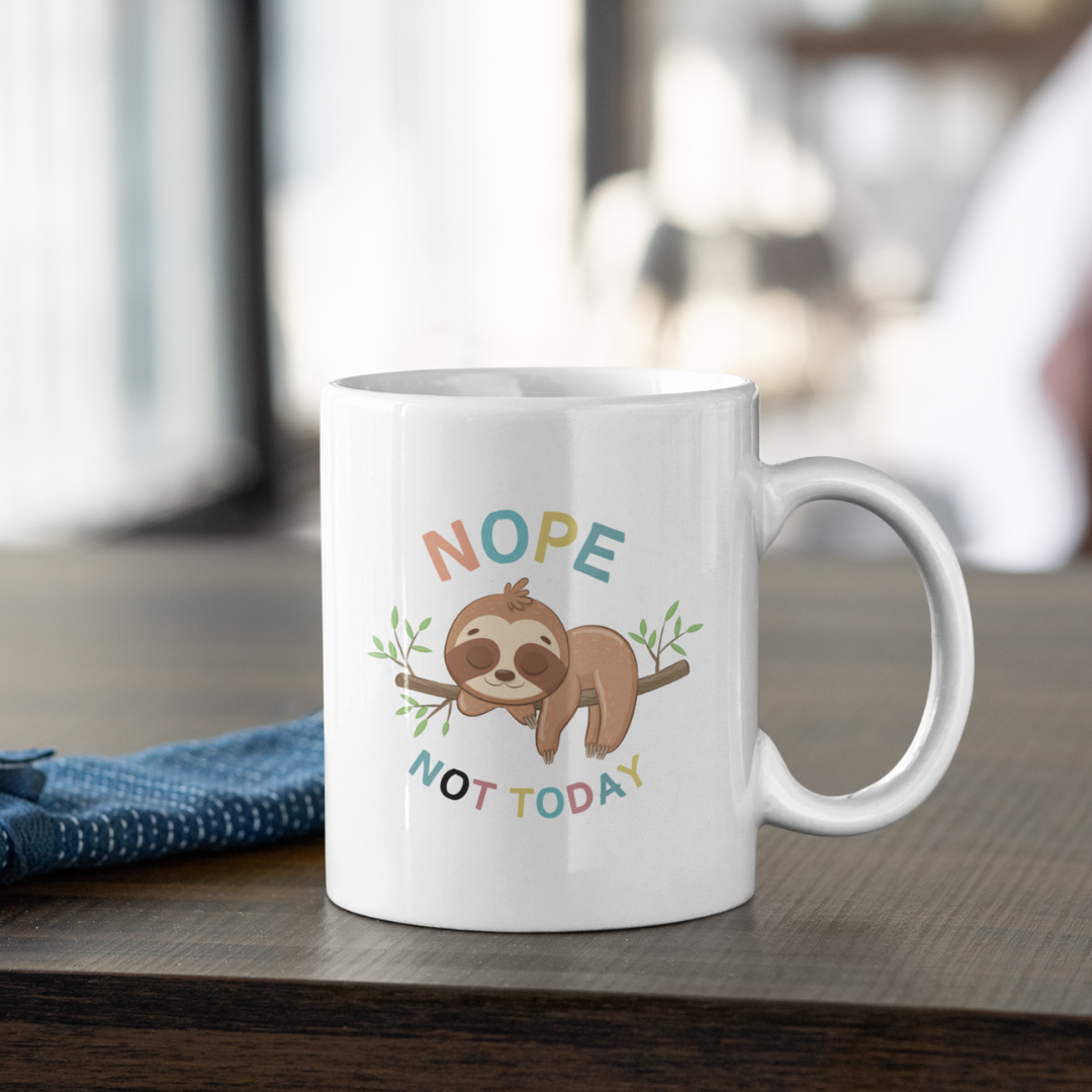 NOPE NOT TODAY Ceramic Mug