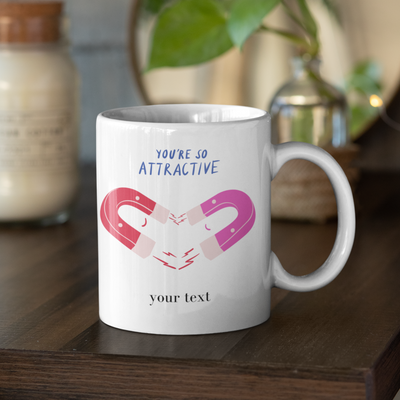 you re so Attractive mug Ceramic Mug Gift