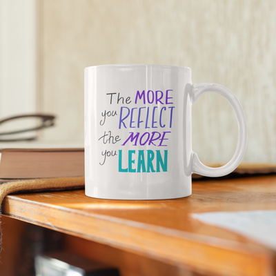 The more you Reflect the more you learn  mug Ceramic Mug Gift