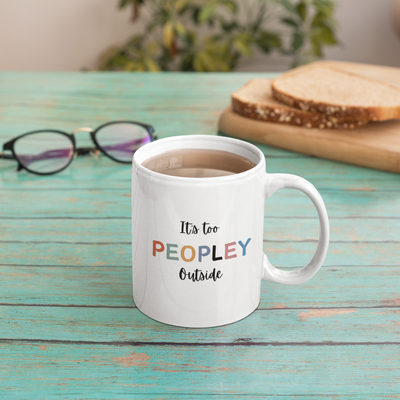 Custom Its Too Peopley Out Side Mug,Personalised Ceramic Mug