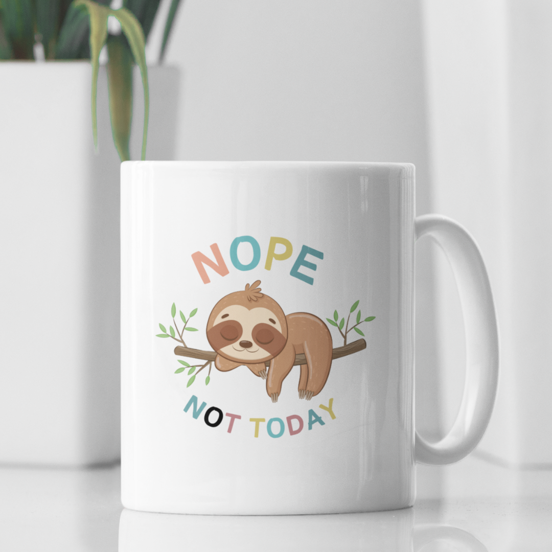 NOPE NOT TODAY Ceramic Mug