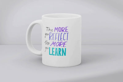 The more you Reflect the more you learn  mug Ceramic Mug Gift